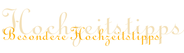 Besondere Hochzeitstipps